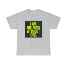 Load image into Gallery viewer, Nothing Without God Tee