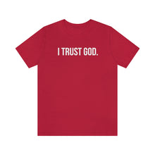 Load image into Gallery viewer, I Trust God. Tee