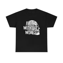 Load image into Gallery viewer, "Faith Without Works" Tee
