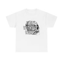 Load image into Gallery viewer, "Faith Without Works" Tee