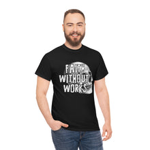 Load image into Gallery viewer, "Faith Without Works" Tee