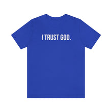 Load image into Gallery viewer, I Trust God. Tee