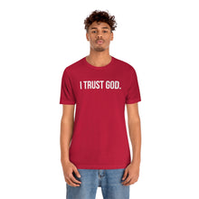 Load image into Gallery viewer, I Trust God. Tee