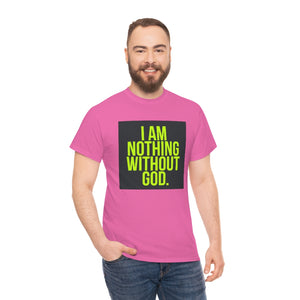 Nothing Without God Tee