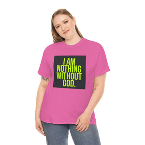 Nothing Without God Tee