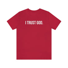 Load image into Gallery viewer, I Trust God. Tee
