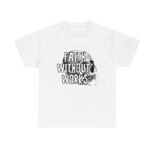 Load image into Gallery viewer, &quot;Faith Without Works&quot; Tee
