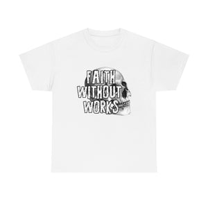 "Faith Without Works" Tee