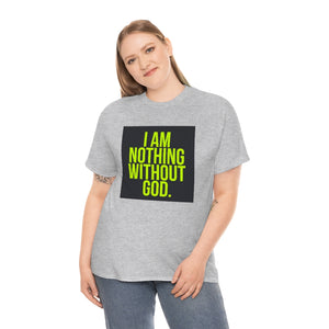 Nothing Without God Tee