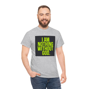 Nothing Without God Tee