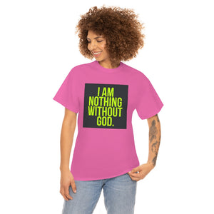 Nothing Without God Tee