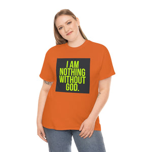 Nothing Without God Tee