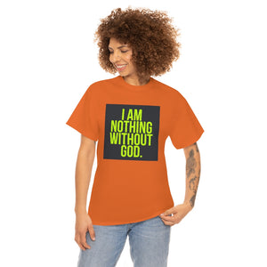 Nothing Without God Tee