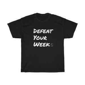 "Defeat Your Week" Tee